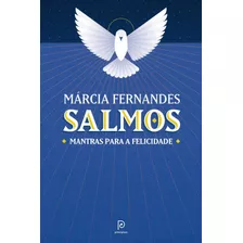 Salmos - Mantras Para A Felicidade ( Márcia Fernandes )