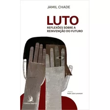 Luto: Reflexoes Sobre A Reinvençao...1ªed.(2022) - Livro