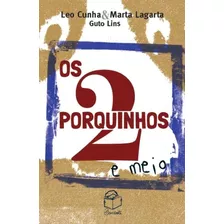 Os 2 Porquinhos E Meio, De Cunha, Leo. Bambolê Editora E Livraria Ltda, Capa Mole Em Português, 2018