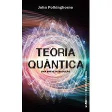 Teoria Quântica, De Polkinghorne, John. Série L&pm Pocket (985), Vol. 985. Editora Publibooks Livros E Papeis Ltda., Capa Mole Em Português, 2012