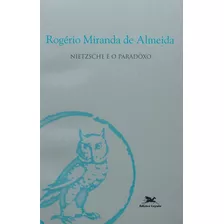 Nietzsche E O Paradoxo, De Almeida, Rogério Miranda De. Série Coleção Filosofia Editora Associação Nóbrega De Educação E Assistência Social, Capa Mole Em Português, 2005