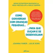 Como Conversar Com Crianças Pequenas Para Que Ouçam E Se Desenvolvam, De Faber, Joanna. Nversos Editora Ltda. Epp, Capa Mole Em Português, 2019