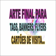 Arte Final Para Tags, Banners, Flyers, Cartões De Visita...