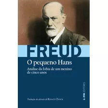 Livro O Pequeno Hans - Análise Da Fobia De Um Menino De 5 An