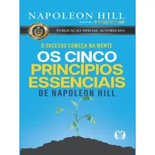 Os Cinco Princípios Essenciais De Napoleon Hill: O Sucesso Começa Na Mente, De Hill, Napoleon. Editora Citadel Grupo Editorial, Capa Mole Em Português