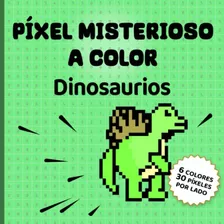 Pixel Misterioso A Color Dinosaurios: Cajas Numeradas Para C