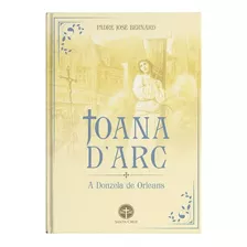 Joana D'arc: A Donzela De Orleans - Pe. José Bernard