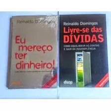 Pack 2 Livro Reinaldo Domingos - Livre-se Das Dívidas + Eu Mereço Ter Dinheiro (equilibrar Sua Vida Financeira) (novos)