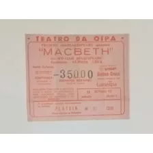 Ingresso Antigo Peça Macbeth Poa 13/06/1992-antônio Fagundes