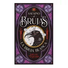 Asesino De Brujas - La Bruja Blanca - Shelby Mahurin