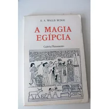 A Magia Egípcia - E. A. Walls Budge