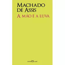 A Mão E A Luva, De Joaquim Machado De Assis. Série Coleção A Obra-prima De Cada Autor (224), Vol. 224. Editora Martin Claret Ltda, Capa Mole Em Português, 2013