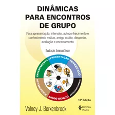 Dinâmicas Para Encontros De Grupo: Para Apresentação, Intervalo, Autoconhecimento E Conhecimento Mútuo, Amigo Oculto, Despertar, Avaliação E Encerramento, De Berkenbrock, Volney J.. Editora Vozes Ltda