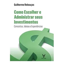 Como Escolher E Administrar Seus Investimentos, De Reboucas. Editora Livraria Almedina, Edição 1 Em Português