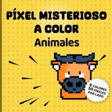 Pixel Misterioso A Color Animales: Cajas Numeradas Para Colo