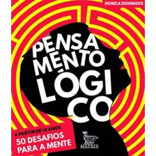 Pensamento Lógico: 50 Desafios Para A Mente, De Domingos, Monica. Editora Matrix, Capa Mole Em Português