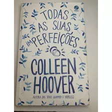 Livro Todas As Suas (im)perfeições - Colleen Hoover (volume Único) Capa Mole