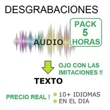 Desgrabación Pack De 5 Horas De Audio A Texto - Precio Real