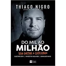 Do Mil Ao Milhão. Nigro, Thiago. Português. Casa Dos Livros 