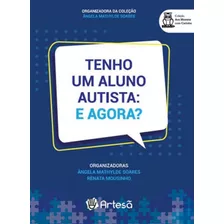 Tenho Um Aluno Autista: E Agora?