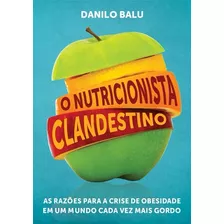 Livro: O Nutricionista Clandestino - (crise De Obesidade)