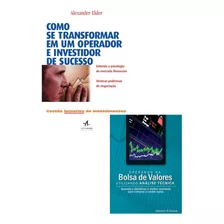 Kit Livros: Como Se Tornar Um Operador E Investidor De Sucesso Na Bolsa De Valores - Análise Técnica (estudos) - Alexander Elder E Joseilton S. Correia - Português - Alta Books - 1ª Edição - Capa Mole