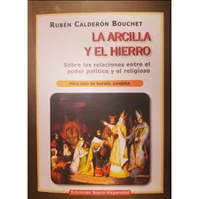 La Arcilla Y El Hierro - Rubén Calderón Bouchet