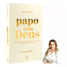 Papo Com Deus: 365 Mensagens Diárias, De Catia Regiely. Mensagens Divinas, Vol. 1. Editorial Principis, Tapa Mole, Edición 1ª Edição En Português, 2023