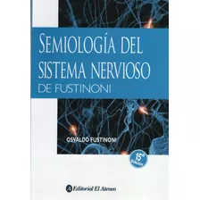 Semiologia Del Sistema Nervioso De Fustinoni (15a.edicion), De Fustinoni, Osvaldo. Editorial Ateneo, Tapa Blanda En Español