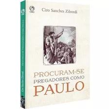 Procuram-se Pregadores Como Paulo, De Zibordi, Ciro Sanches. Editora Casa Publicadora Das Assembleias De Deus, Capa Mole Em Português, 2015