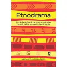 Etnodrama: Contribuições Do Grupo De Estudos De Psicodrama E Relações Raciais, De Maria Célia Malaquias. Editora Ágora, Capa Mole Em Português, 2023