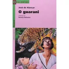 Livro O Guarani - Serie Reencontro - Jose De Alencar Adapt. Renata Pallotini [2006]