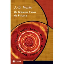 Os Grandes Casos De Psicose, De Nasio, J.-d.. Série Coleção Transmissão Da Psicanálise Editora Schwarcz Sa, Capa Mole Em Português, 2001