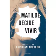 Libro Matilde Decide Vivir - Cristian Acevedo