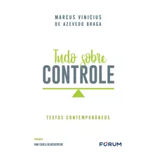 Tudo Sobre Controle: Textos Contemporâneos, De Vinícius De Azevedo Braga, Marcus. Editora Fórum Ltda, Capa Mole Em Português, 2021