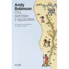 Oro, Petróleo Y Aguacates - Andy Robinson