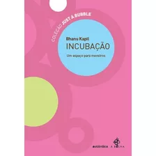 Incubação - Um Espaço Para Monstros, De Kapil, Bhanu. Editora Meta Impressão E Soluções Digitais Ltda., Capa Mole Em Português, 2011