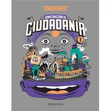 Construcción De Ciudadanía 1 - Convergente - Edelvives