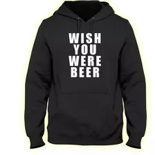 Sarcasmo Sudadera Wish You Were Beer 