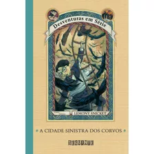 A Cidade Sinistra Dos Corvos, De Snicket, Lemony. Editora Schwarcz Sa, Capa Mole Em Português, 2003