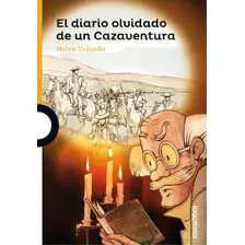 El Diario Olvidado De Un Cazaventura, De Helen Velando. Editorial Alfaguara Infantil, Edición 1 En Español