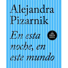 En Esta Noche, En Este Mundo, De Pizarnik, Alejandra. Serie Ah Imp Editorial Literatura Random House, Tapa Blanda En Español, 2022
