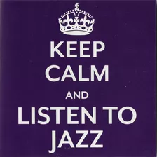 Keep Calm And Listen To Jazz - Disco Cd - Nuevo