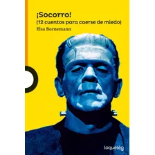 Socorro 12 Cuentos Para Caerse De Miedo: 12 Cuentos Para Caerse De Miedo, De Bornemann, Elsa. Editorial Santillana, Tapa Blanda En Español, 2000