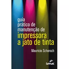 Livro Guia Prático De Manutenção De Impressora A Jato De ...