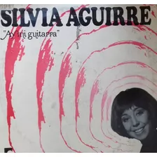 Silvia Aguirre Ay Mi Guitarra Folklore Tango Lp Pvl