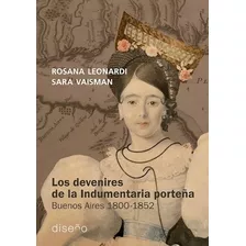 Los Devenires De La Indumentaria Porteña Leonardi/ Vaisman