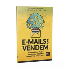 E-mails Que Vendem: Guia Prático Para Campanhas De E-mail Marketing Lucrativas, De Ferreira, Gustavo. Dvs Editora Ltda, Capa Mole Em Português, 2020