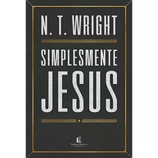 Simplesmente Jesus | N. T. Wright