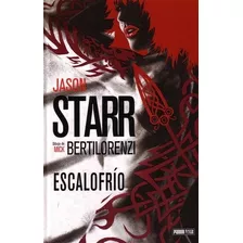 Escalofrío, De Jason Starr (guión), Mick Bertilorenzi (dibujo, Tinta). Editorial Panini Comics España, Tapa Dura, Edición Primera Edición En Español, 2010